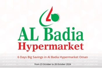 6 Days Big Savings in Al Badia Hypermarket Oman from 23 to 28 October