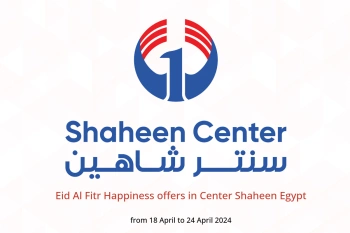 Eid Al Fitr Happiness offers in Center Shaheen Egypt from 18 to 24 April