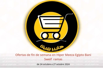 Ofertas de fin de semana en Hiper Meeza  Bani Sweif  de 24 a 27 octubre