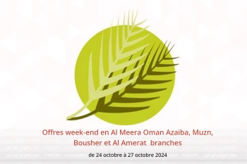 Offres week-end en Al Meera  Azaiba, Muzn, Bousher et Al Amerat  de 24 à 27 octobre