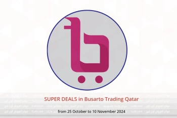 SUPER DEALS in Busarto Trading Qatar from 25 October to 10 November