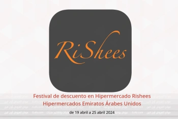 Festival de descuento en Hipermercado Rishees Hipermercados Emiratos Árabes Unidos de 19 a 25 abril