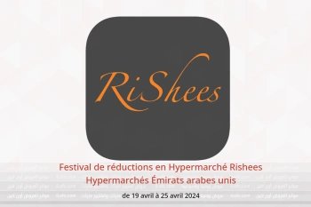 Festival de réductions en Hypermarché Rishees Hypermarchés Émirats arabes unis de 19 à 25 avril