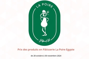 Prix ​​des produits en Pâtisserie La Poire Egypte de 28 octobre à 30 novembre