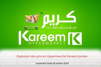 Explosion des prix en Hypermarché Kareem Jordan seulement lundi 28 octobre