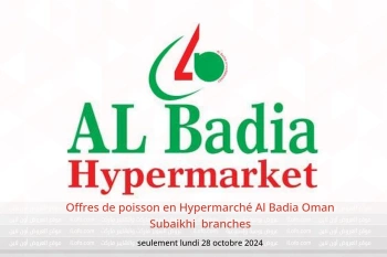 Offres de poisson en Hypermarché Al Badia  Subaikhi  seulement lundi 28 octobre