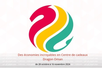 Des économies incroyables en Centre de cadeaux Dragon Oman de 28 octobre à 16 novembre