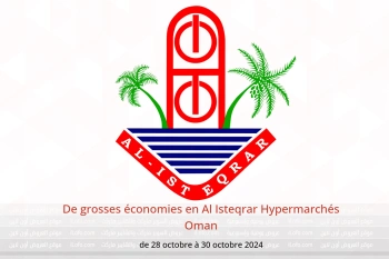 De grosses économies en Al Isteqrar Hypermarchés Oman de 28 à 30 octobre