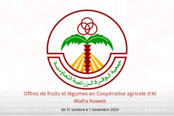 Offres de fruits et légumes en Coopérative agricole d'Al Wafra Koweït de 31 octobre à 1 novembre