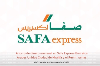 Ahorro de dinero mensual en Safa Express  Ciudad de Khalifa y Al Reem  de 31 octubre a 10 noviembre