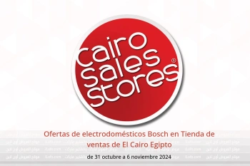 Ofertas de electrodomésticos Bosch en Tienda de ventas de El Cairo Egipto de 31 octubre a 6 noviembre