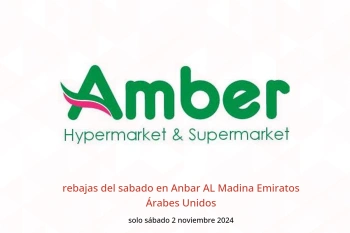 rebajas del sabado en Anbar AL Madina Emiratos Árabes Unidos solo sábado 2 noviembre