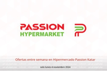 Ofertas entre semana en Hipermercado Passion Katar solo lunes 4 noviembre