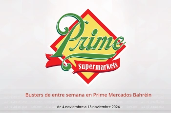 Busters de entre semana en Prime Mercados Bahréin de 4 a 13 noviembre