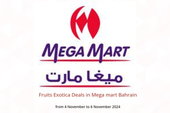 Fruits Exotica Deals in Mega mart Bahrain from 4 to 6 November