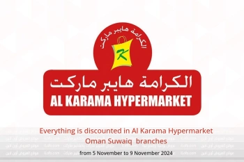 Everything is discounted in Al Karama Hypermarket  Suwaiq  from 5 to 9 November