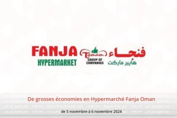 De grosses économies en Hypermarché Fanja Oman de 5 à 6 novembre