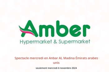 Spectacle mercredi en Anbar AL Madina Émirats arabes unis seulement mercredi 6 novembre