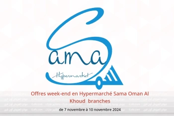 Offres week-end en Hypermarché Sama  Al Khoud  de 7 à 10 novembre