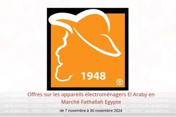 Offres sur les appareils électroménagers El Araby en Marché Fathallah Egypte de 7 à 30 novembre