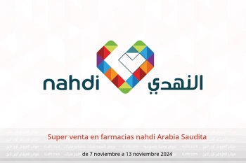 Super venta en farmacias nahdi Arabia Saudita de 7 a 13 noviembre