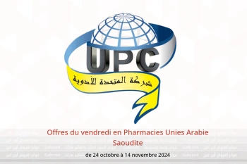 Offres du vendredi en Pharmacies Unies Arabie Saoudite de 24 octobre à 14 novembre