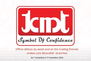 Offres délices du week-end en Km trading  Mussafah  de 7 à 17 novembre