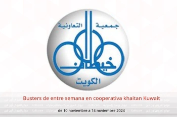 Busters de entre semana en cooperativa khaitan Kuwait de 10 a 14 noviembre