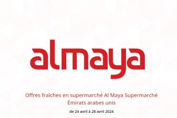 Offres fraîches en supermarché Al Maya Supermarché Émirats arabes unis de 24 à 28 avril