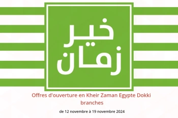 Offres d'ouverture en Kheir Zaman  Dokki  de 12 à 19 novembre