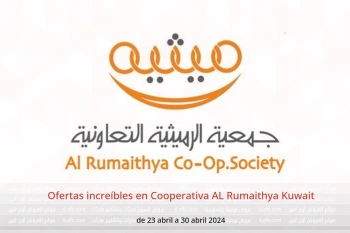 Ofertas increíbles en Cooperativa AL Rumaithya Kuwait de 23 a 30 abril