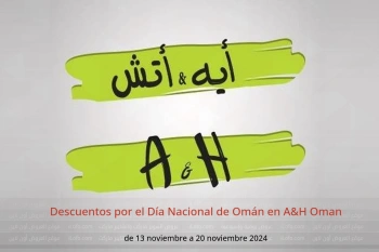 Descuentos por el Día Nacional de Omán en A&H Oman de 13 a 20 noviembre