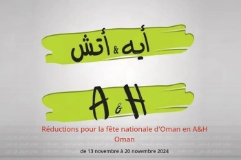 Réductions pour la fête nationale d'Oman en A&H Oman de 13 à 20 novembre