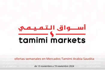 ofertas semanales en Mercados Tamimi Arabia Saudita de 13 a 19 noviembre