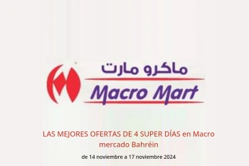 LAS MEJORES OFERTAS DE 4 SUPER DÍAS en Macro mercado Bahréin de 14 a 17 noviembre