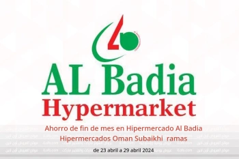 Ahorro de fin de mes en Hipermercado Al Badia Hipermercados Subaikhi  de 23 a 29 abril