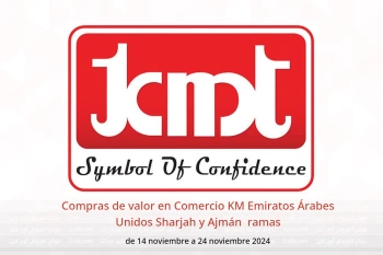 Compras de valor en Comercio KM  Sharjah y Ajmán  de 14 a 24 noviembre