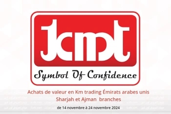 Achats de valeur en Km trading  Sharjah et Ajman  de 14 à 24 novembre