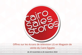 Offres sur les écrans de télévision LG en Magasin de vente du Caire Egypte de 20 à 26 novembre