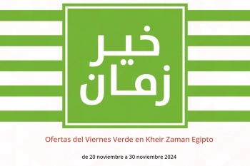 Ofertas del Viernes Verde en Kheir Zaman Egipto de 20 a 30 noviembre