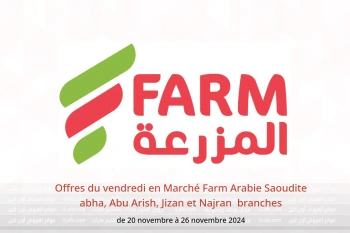 Offres du vendredi en Marché Farm  abha, Abu Arish, Jizan et Najran  de 20 à 26 novembre