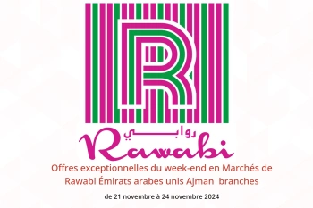 Offres exceptionnelles du week-end en Marchés de Rawabi  Ajman  de 21 à 24 novembre