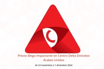 Precio Mega Impactante en Centro Delta Emiratos Árabes Unidos de 23 noviembre a 1 diciembre