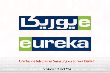 Ofertas de televisores Samsung en Eureka Kuwait de 24 a 30 abril