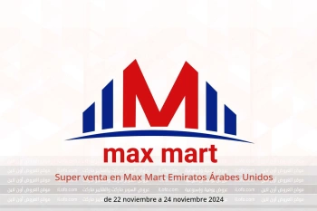 Super venta en Max Mart Emiratos Árabes Unidos de 22 a 24 noviembre