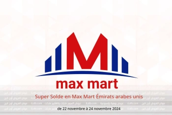 Super Solde en Max Mart Émirats arabes unis de 22 à 24 novembre