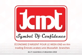 ÉCONOMIE D'ARGENT POUR LE WEEK-END en Km trading  Mussafah  de 21 novembre à 3 décembre