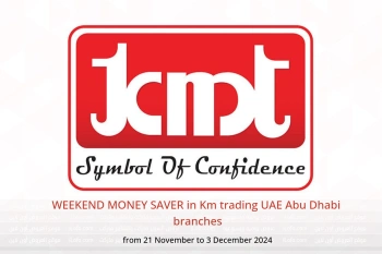 WEEKEND MONEY SAVER in Km trading  Abu Dhabi  from 21 November to 3 December