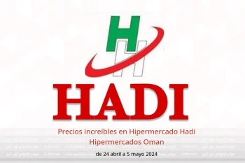 Precios increíbles en Hipermercado Hadi Hipermercados Oman de 24 abril a 5 mayo