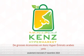 De grosses économies en Kenz Hyper Émirats arabes unis seulement mercredi 27 novembre